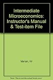 Intermediate microeconomics : instructor's manual and item test file