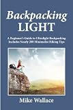 Search : Backpacking Light: A Beginner's Guide to Ultralight Backpacking (Includes Nearly 200 Minimalist Hiking Tips)