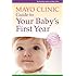 Mayo Clinic Guide to Your Baby's First Year: From Doctors Who Are Parents, Too!