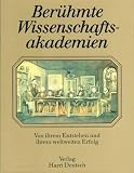 Produkt-Bild: Ber&uuml;hmte Wissenschaftsakademien. Von ihrem Entstehen und weltweiten Erfolg