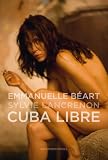 Cuba Libre Emmanuelle Beart, Sylvie Lancrenon