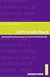 Justice and peace : interdisciplinary perspectives on a contested relationship