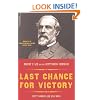 Last Chance For Victory: Robert E. Lee And The Gettysburg Campaign