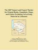 The 2007 Import and Export Market for Printed Books, Pamphlets, Maps, and Globes Excluding Advertising Material in Lithuania