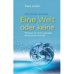Eine Welt oder keine: Plädoyer für einen globalen Bewusstseinswandel