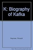 K : a biography of Kafka
