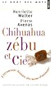 Chihuahua, z&eacute;bu & Cie : L'&eacute;tonnante histoire des noms d'animaux