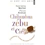 Chihuahua, z�bu & Cie : L'�tonnante histoire des noms d'animaux