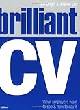 Brilliant CV : what employers want to see and how to say it