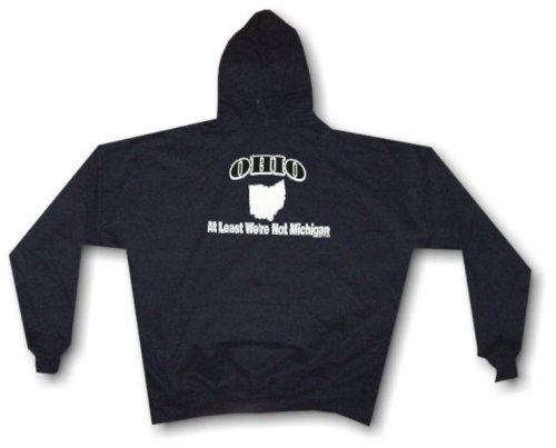 Ohio - At Least We're Not Michigan Funny State Motto Men's Hoodie Sweat Shirt Small thru 4XL