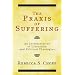 The Praxis of Suffering: An Interpretation of Liberation and Political Theologies