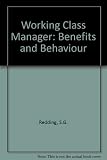 The working class manager : beliefs and behaviour