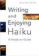 Writing and Enjoying Haiku: A Hands-on Guide