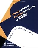Doingbusiness Pratique des Affaires en 2005 : Eliminer les obstacles à la croissance
