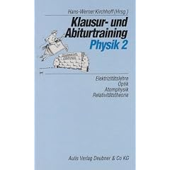Klausur- und Abiturtraining Physik, Bd.2, Elektrizit�tslehre, Optik, Atomphysik, Relativit�tstheorie