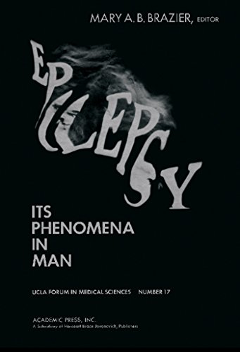 Epilepsy: Its Phenomena in Man (UCLA forum in medical sciences)