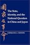 The State, Identity, and the National Question in China and Japan