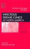 Infections of the Head and Neck, An Issue of Infectious Disease Clinics (The Clinics: Internal Medicine)