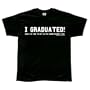 I Graduated - Unemployment Line T-Shirt
