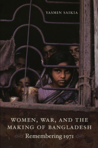 Women, War, and the Making of Bangladesh: Remembering 1971