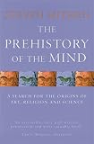 The prehistory of the mind : a search for the origins of art, religion and science