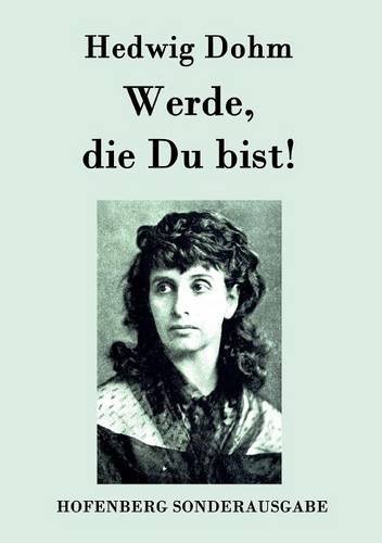 Werde, die Du bist! (German Edition), by Hedwig Dohm