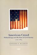 American Creed: Philanthropy and the Rise of Civil Society, 1700-1865 (Centennial Publications of the University of Chicago Press)