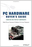 PC Hardware Buyer s Guide: Choosing the Perfect Components