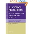 Alcohol Problems in Adolescents and Young Adults: Epidemiology. Neurobiology. Prevention. and... by D. Lagressa, G.M. Boyd, V.B. Faden, and E. Witt