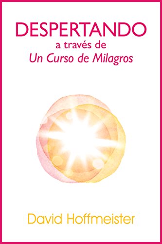 Despertando a traves de Un Curso de Milagros (Spanish Edition)