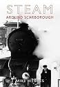Steam Around Scarborough