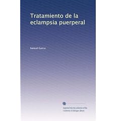 Tratamiento de la eclampsia puerperal by Samuel Garcia