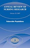 Annual Review of Nursing Research: Vulnerable Populations, Volume 25 (v. 25)