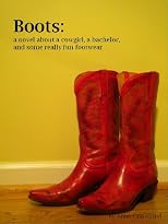 Boots: a novel about a cowgirl, a bachelor, and some really fun footwear