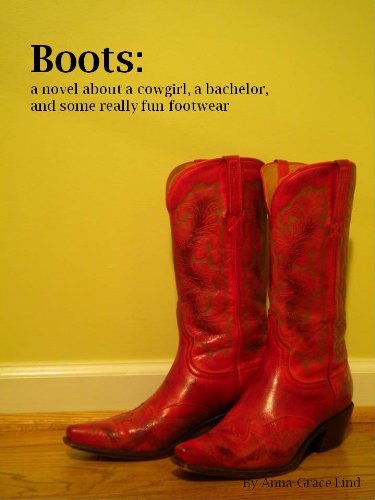 Boots: a novel about a cowgirl, a bachelor, and some really fun footwear