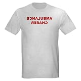 Ambulance Chaser Ash Grey T-Shirt Funny Light T-Shirt by CafePress