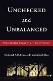 Unchecked and Unbalanced: Presidential Power in a Time of Terror