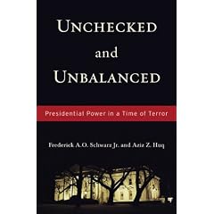 Unchecked and Unbalanced: Presidential Power in a Time of Terror