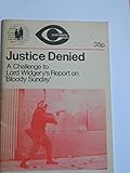 Justice denied : a challenge to Lord Widgery's report on 'Bloody Sunday'