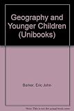 Geography and younger children : an outline of theory and practice