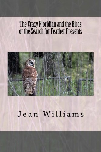 The Crazy Floridian and the Birds or The Search for Feather Presents: Full Color Edition