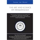 The Art and Science of Dermatology: Top Doctors on Managing the Business Side of Medicine,... by Aspatore Books Staff
