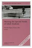 Meeting the Special Needs of Adult Students: New Directions for Student Services (J-B SS Single Issue Student Services)