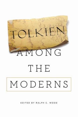 Tolkien among the ModernsBy Ralph C. Wood