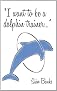I Want to be a Dolphin Trainer: an autobiography