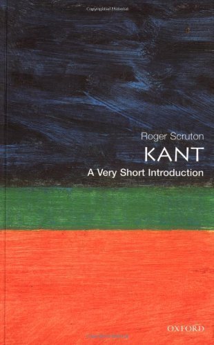 Kant: A Very Short Introduction by Roger Scruton (Aug 15 2001)