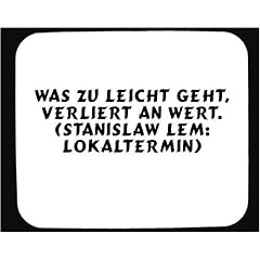 Mauspad mit Was zu leicht geht, verliert an Wert. (Stanislaw Lem: Lokaltermin) Dekoration