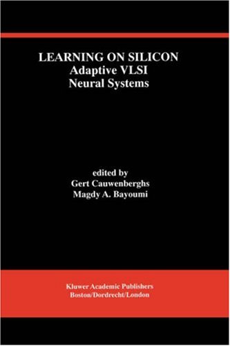 Learning on Silicon: Adaptive VLSI Neural Systems (The Springer International Series in Engineering and Computer Science) under The Books Store