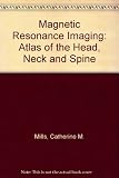 Magnetic resonance imaging : atlas of the head, neck and spine