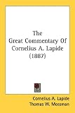 The Great Commentary Of Cornelius A. Lapide